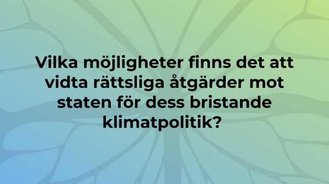 På en bakgrund föreställande en fjäril finns texten: Vilka möjligheter finns det att vidta rättsliga åtgärder mot staten för dess bristande klimatpolitik?